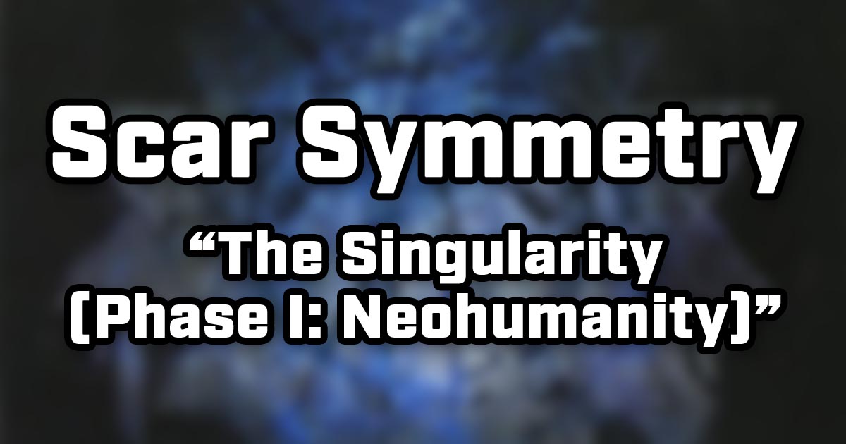 Scar Symmetry / The Singularity (Phase I - Neohumanity)