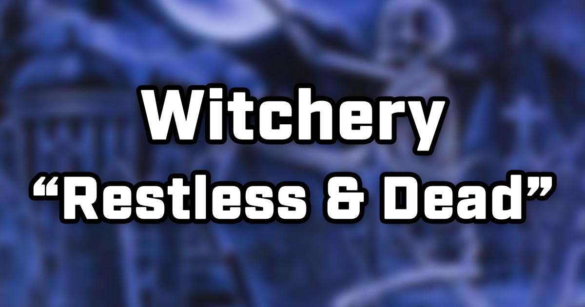 Witchery / Restless & Dead